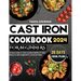 Cast Iron Cookbook for Beginners: An Easy Guide to Cook Countless Healthy & Tasty Dishes for Both Beginners & Advanced Users