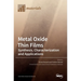 Metal Oxide Thin Films: Synthesis, Characterization and Applications: Synthesis, Characterization and Applications Editors Erwan Rauwel Protima Rauwel