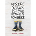 Upside Down in the Middle of Nowhere