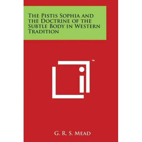 The Pistis Sophia and the Doctrine of the Subtle Body in Western Tradition