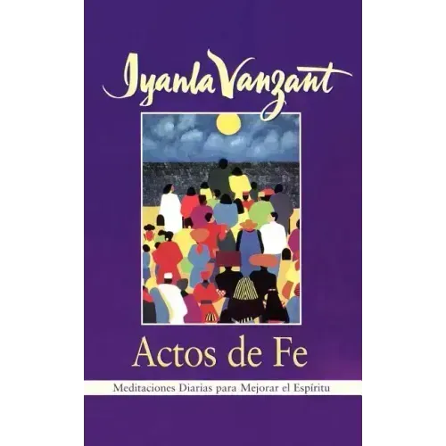 Actos de Fe (Acts of Faith): Meditaciones Diarias Para Mejorar El Espiritu (Meditations for People of Color)