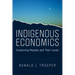 Indigenous Economics: Sustaining Peoples and Their Lands
