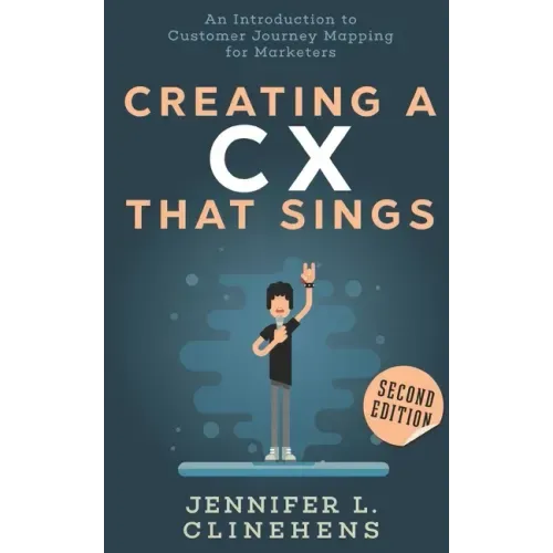 CX That Sings: An introduction to Customer Journey Mapping for Marketers