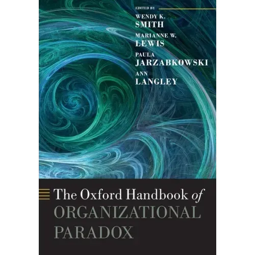 The Oxford Handbook of Organizational Paradox