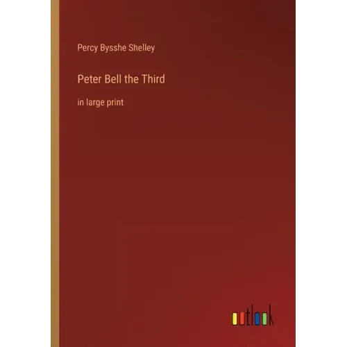 Peter Bell the Third: in large print