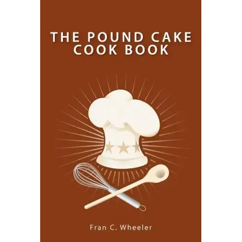 The Pound Cake Cook Book