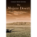 The Mojave Desert: The History and Legacy of North America's Most Famous Desert