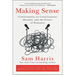 Making Sense: Conversations on Consciousness, Morality, and the Future of Humanity