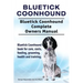 Bluetick Coonhound. Bluetick Coonhound Complete Owners Manual. Bluetick Coonhound book for care, costs, feeding, grooming, health and training.