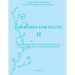 Exercises for Flute II: Exercises for tone, technique and speed - scales, tonguing, dynamics and vibrato