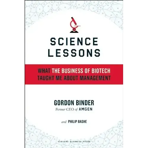 Science Lessons: What the Business of Biotech Taught Me about Management