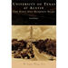 University of Texas at Austin: The First One Hundred Years