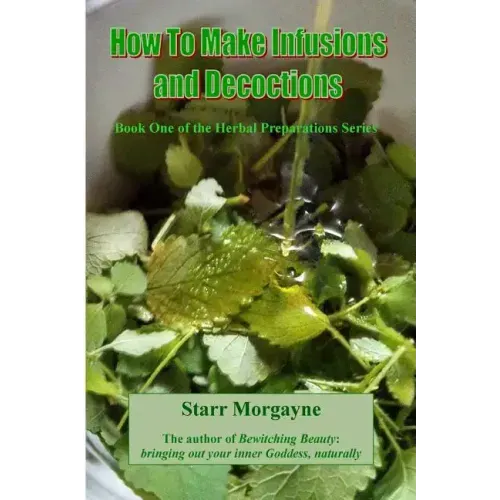 How to Make Infusions and Decoctions