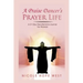 A Praise Dancer's Prayer Life: A 21-Day Devotional & Journal For Women