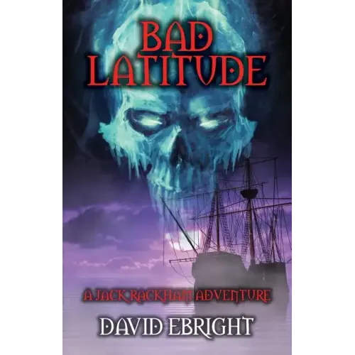 Bad Latitude: A Jack Rackham Adventure