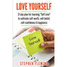 Love Yourself: 21 Day Plan for Learning Self-Love To Cultivate Self-Worth, Self-Belief, Self-Confidence, Happiness