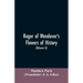 Roger of Wendover's Flowers of history, Comprising the history of England from the descent of the Saxons to A.D. 1235; formerly ascribed to Matthew Pa