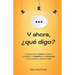 Y ahora, ¿qué digo?: Prepárate para superar el pánico y manejar los desafíos de la entrevista en los medios y las redes sociales.