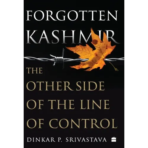 Forgotten Kashmir: The Other Side of the Line of Control