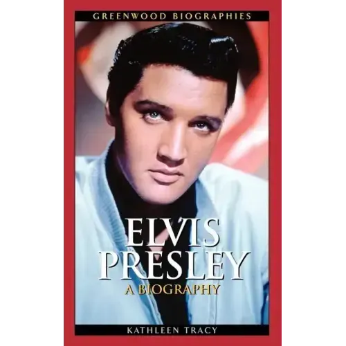 Elvis Presley: A Biography