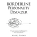 Borderline Personality Disorder: Spot and manage your BPD, Control Your Emotions and Improve Your Relationships