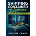 Shipping Container Homes: The Best Guide to Building a Shipping Container Home for Sustainable Living, Including Plans, Tips, Cool Ideas, and More!