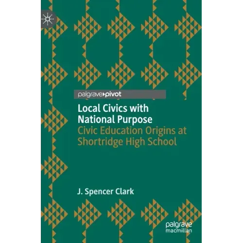 Local Civics with National Purpose: Civic Education Origins at Shortridge High School