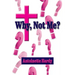 Why, Not Me? Why Me!