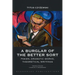 A Burglar of the Better Sort: Poems, Dramatic Works, Theoretical Writings