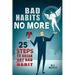 Bad Habits No More: 25 Steps to Break Any Bad Habit