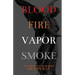 Blood Fire Vapor Smoke