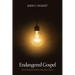 Endangered Gospel: How Fixing the World Is Killing the Church