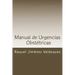 Manual de Urgencias Obstetricas: Obstetricia y Ginecología