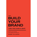 Build Your Brand Like You Give a Sh!t: Embrace your purpose and unleash your potential