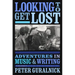 Looking to Get Lost: Adventures in Music and Writing