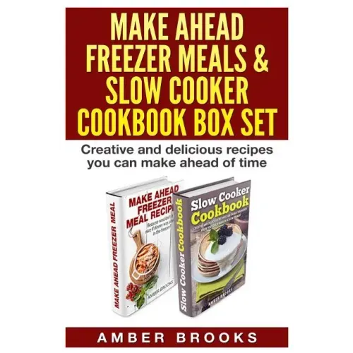 Make Ahead Freezer Meals & Slow Cooker Cookbook Box Set: Creative and delicious recipes you can make ahead of time