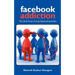 Facebook Addiction: The Life & Times of Social Networking Addicts