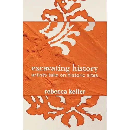 Excavating History: artists take on historic sites