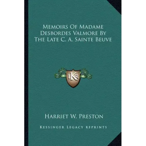Memoirs of Madame Desbordes Valmore by the Late C. A. Sainte Beuve