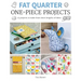 Fat Quarter: One-Piece Projects: 25 Projects to Make from Short Lengths of Fabric