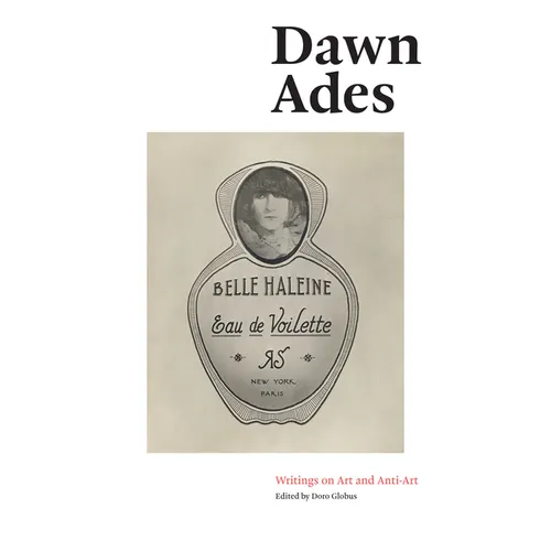 Dawn Ades: Writings on Art and Anti-Art