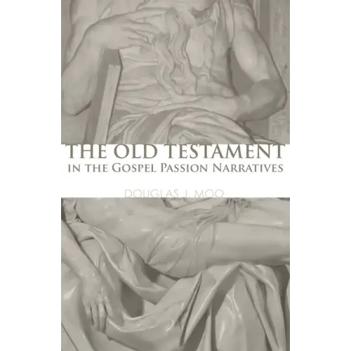 The Old Testament in the Gospel Passion Narratives