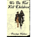 We Do Not Kill Children: A Fantasy Mystery Novel
