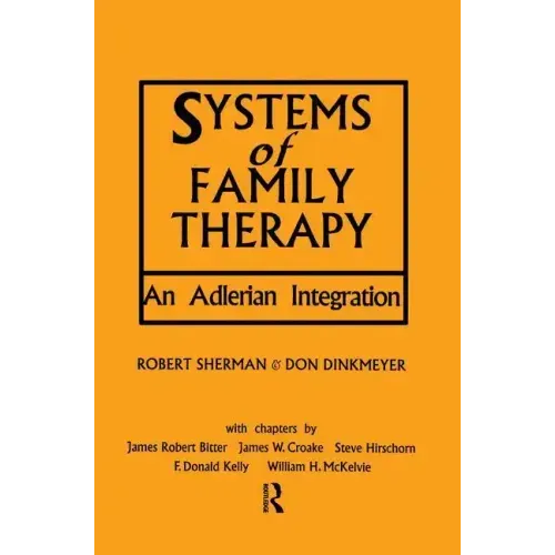 Systems of Family Therapy: An Adlerian Integration