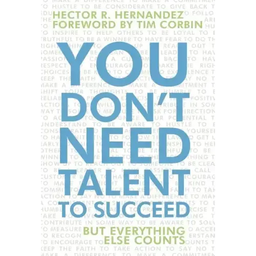 You Don't Need Talent to Succeed: But Everything Else Counts