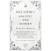 Alchemy: Ancient and Modern - Being a Brief Account of the Alchemistic Doctrines, and their Relations, to Mysticism on the One
