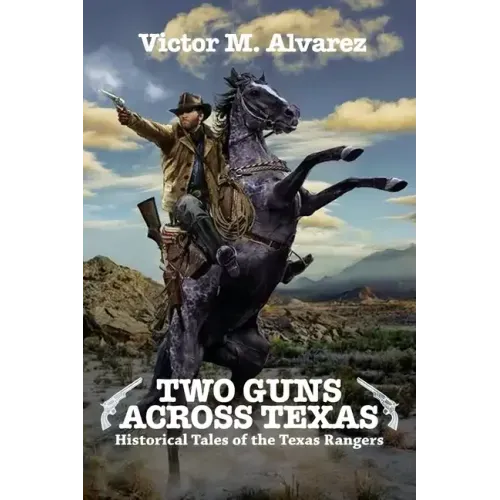 Two Guns Across Texas: Historical Tales of the Texas Rangers