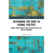 Rethinking the Body in Global Politics: Bodies, Body Politics, and the Body Politic in a Time of Pandemic