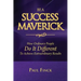 Be a Success Maverick: How Ordinary People Do It Different To Achieve Extraordinary Results