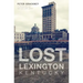 Lost Lexington, Kentucky